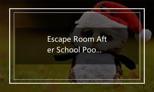 Escape Room After School Pool攻略图文在哪看
